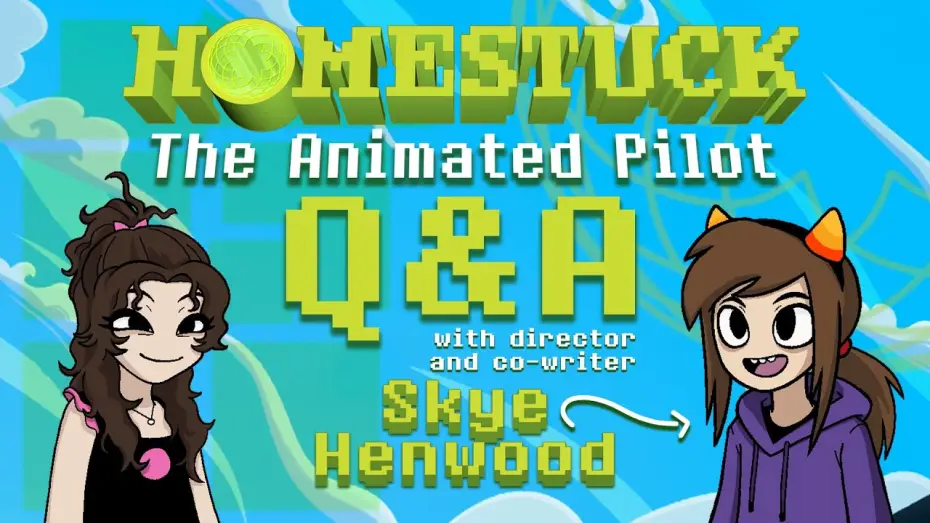 Video for the series Homestuck: The Animated Series — Q&A with Homestuck Animated Pilot Director Skye Henwood