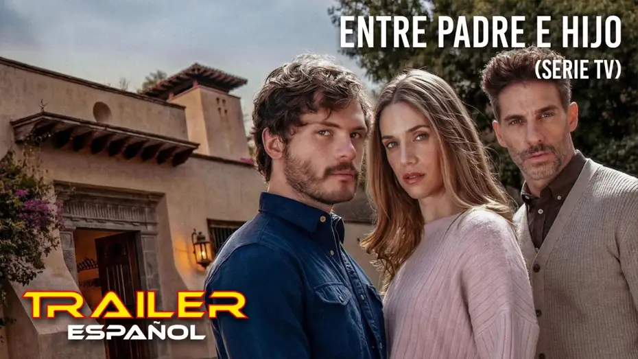 Video for the series Between Father and Son — Entre padre e hijo - Tráiler español