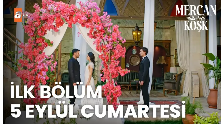 Video for the series Villa Coral — Mercan Köşk Eylül’de atv’de❤️‍🔥@atvturkiye