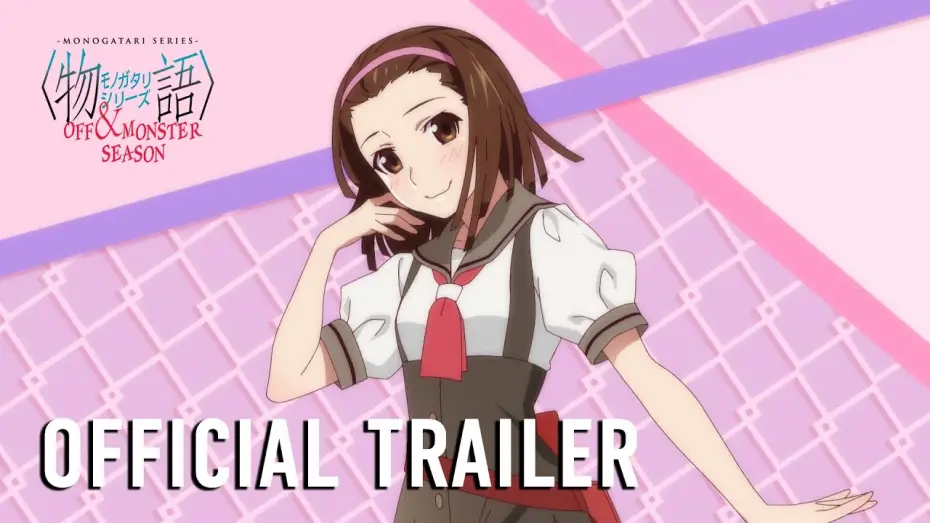 Video for the series Monogatari — MONOGATARI Series OFF & MONSTER Season Official Trailer [Subtitled]