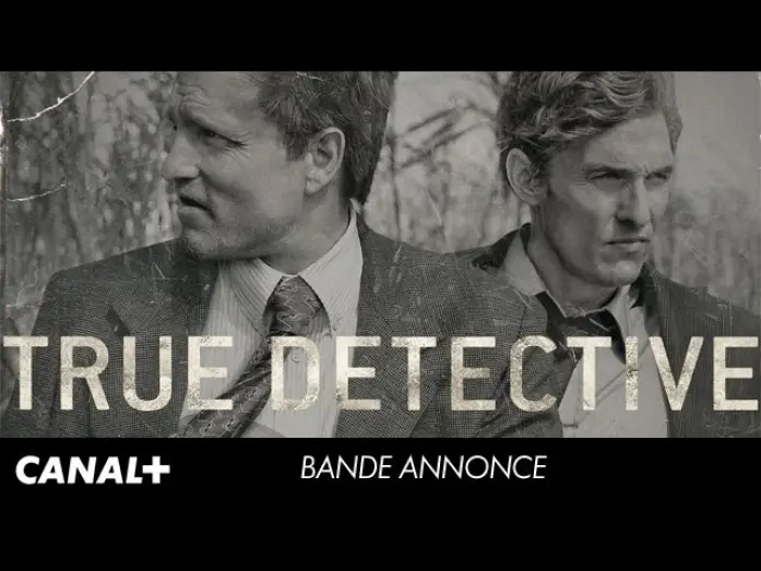 Видео к сериалу True Detective — True Detective - Bande Annonce VF
