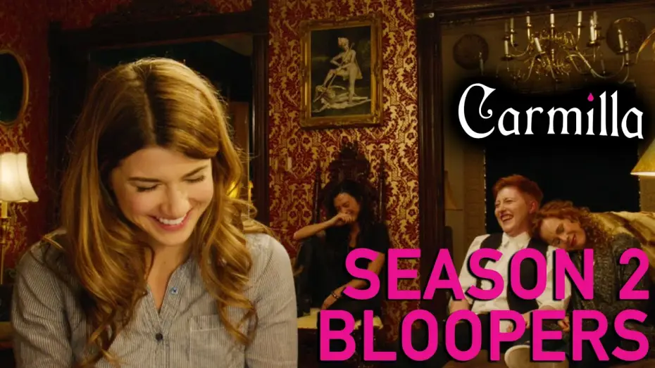 Video for the series Carmilla — Season 2 — Carmilla | Season 2 | Blooper Reel