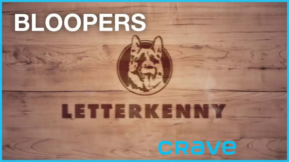 Video for the series Letterkenny — Letterkenny - Bloopers