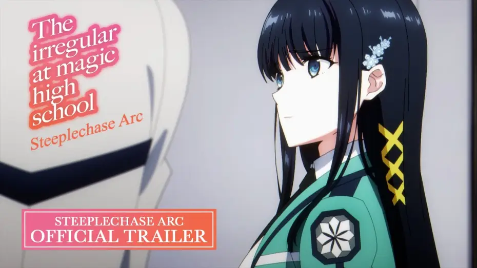 Video for the series The Irregular at Magic High School — The Irregular at Magic High School Steeplechase Arc Official Trailer [Subtitled]