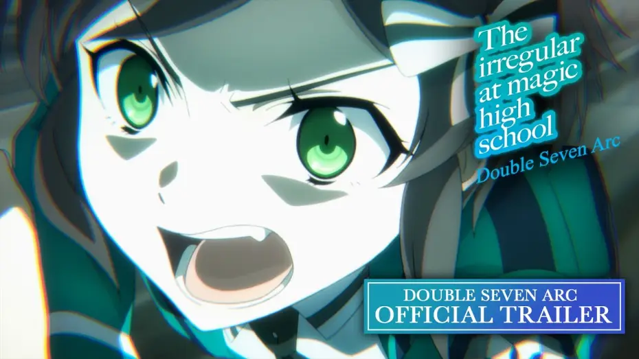 Video for the series The Irregular at Magic High School — Season 3 Double Seven Arc Official Trailer [Subtitled]