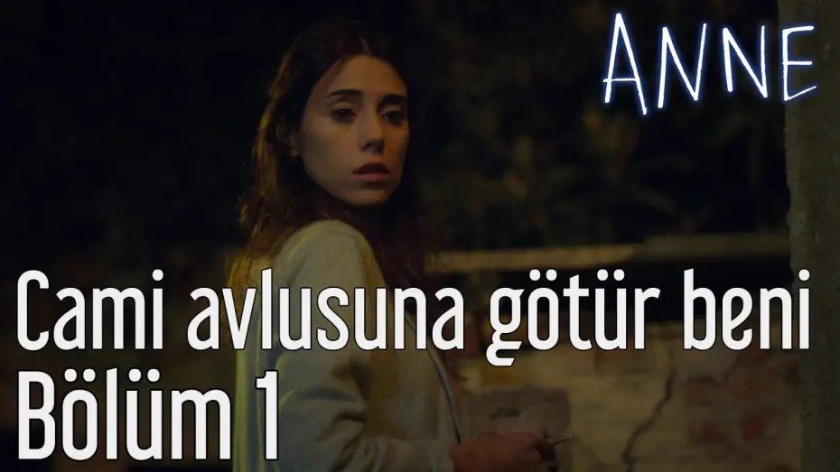 Видео к сериалу Mother — Anne 1. Bölüm - Cami Avlusuna Götür Beni