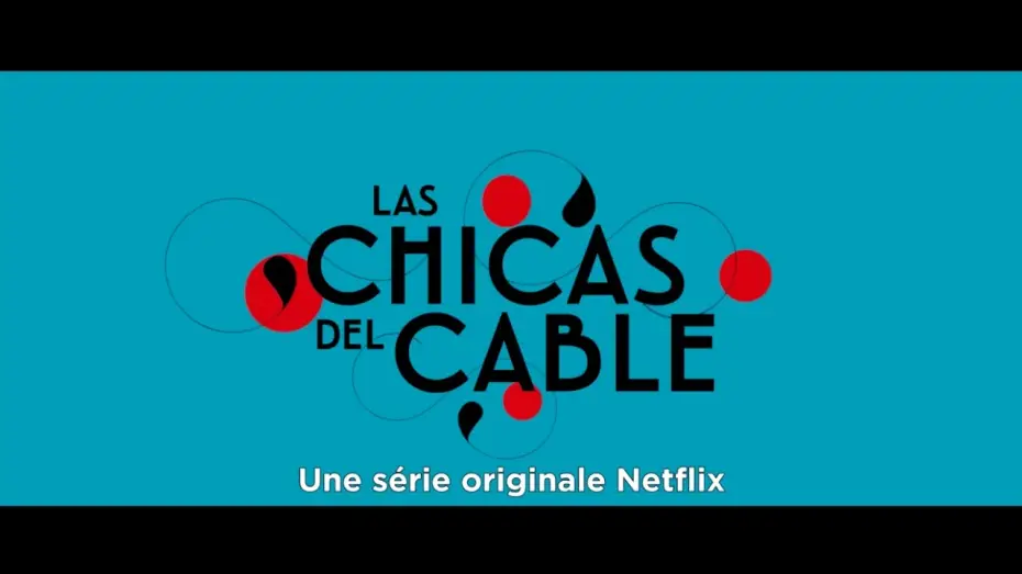 Видео к сериалу Cable Girls — LAS CHICAS DEL CABLE - SEULEMENT SUR NETFLIX VOST