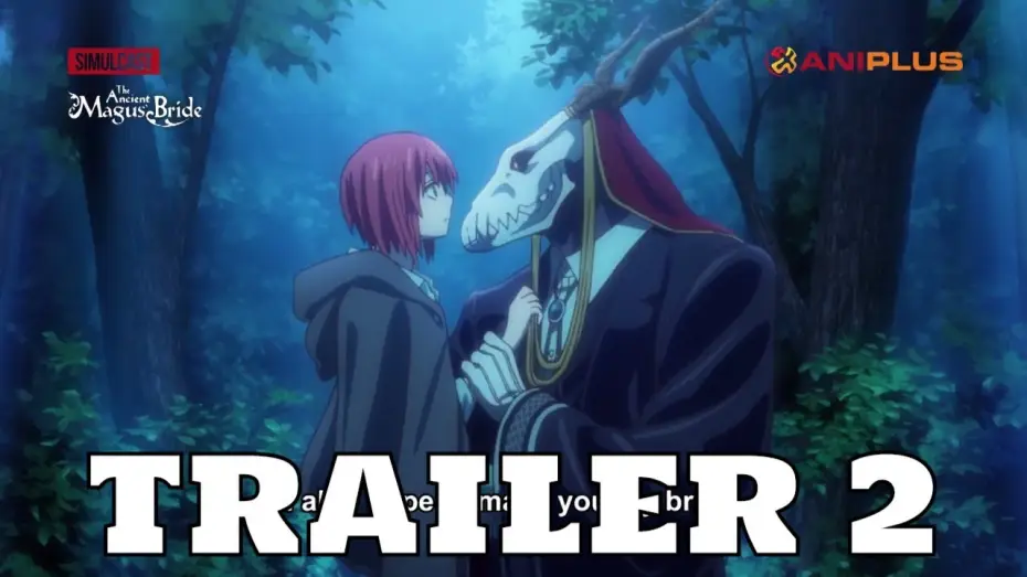 Video for the series The Ancient Magus' Bride — The Ancient Magus' Bride - Trailer 2 | ANIPLUS ver.