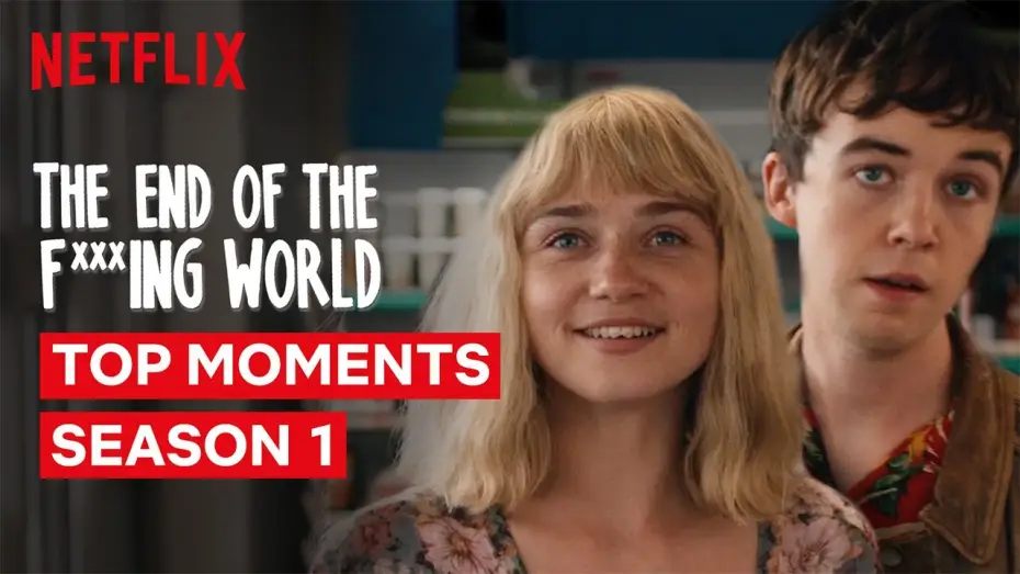 Video for the series The End of the F***ing World — The End of the F***ing World Top Moments of Season 1 | Netflix