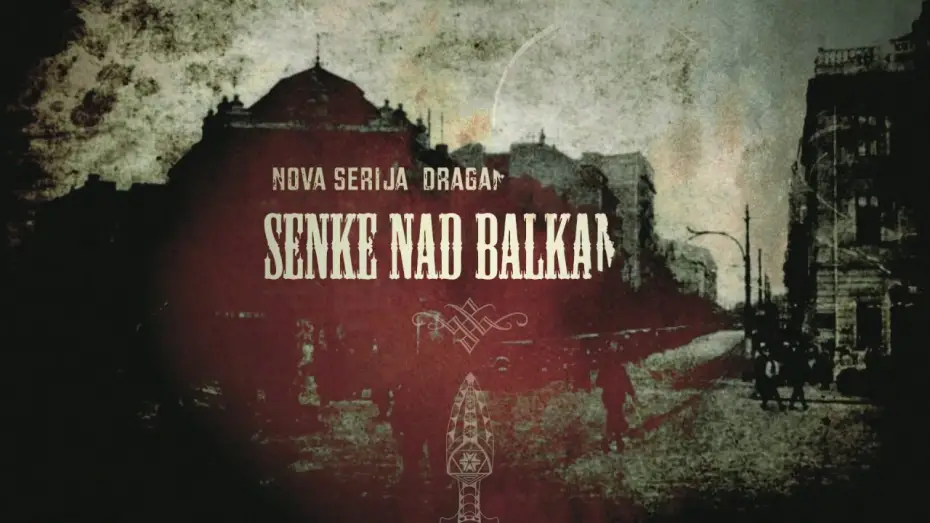 Video for the series Shadows over the Balkans — Official Trailer Senke Nad Balkanom