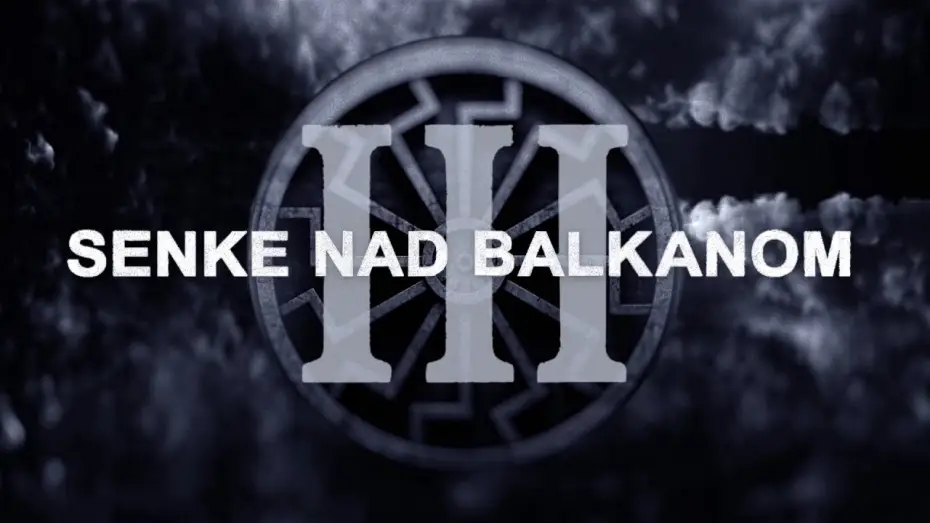 Video for the series Shadows over the Balkans — Senke nad Balkanom 3