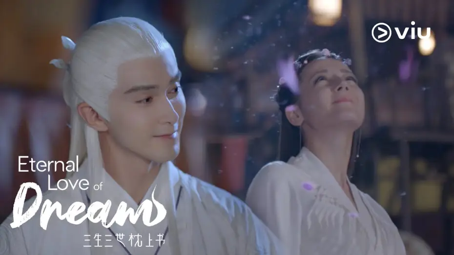 Video for the series Eternal Love of Dream — Eternal Love of Dream 三生三世枕上书 Trailer | Watch first 3 eps FREE on Viu now! [ENG SUBS]