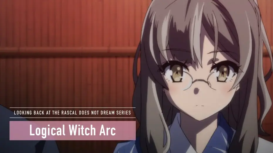 Video for the series Rascal Does Not Dream of Bunny Girl Senpai — Rascal Does Not Dream Series - Logical Witch Arc [Subtitled]