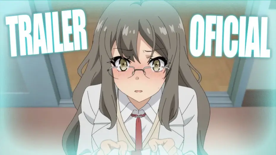 Video for the series Rascal Does Not Dream of Bunny Girl Senpai — Seishun Buta Yarou TRAILER oficial