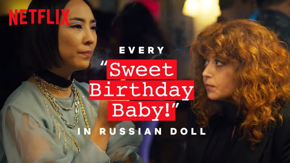 Video for the series Russian Doll — Every Sweet Birthday Baby