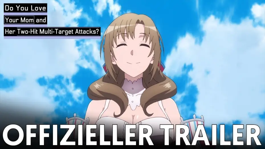 Video for the series Do You Love Your Mom and Her Two-Hit Multi-Target Attacks? — Offizieller Trailer | Do You Love Your Mom and Her Two Hit Multi Target Attacks?