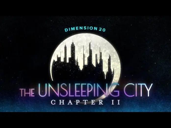 Video for the series Dimension 20 — The Unsleeping City: Chapter 2 — The Unsleeping City: Chapter 2 Trailer