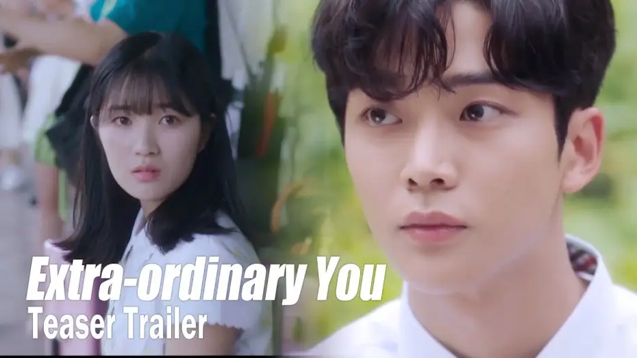 Видео к сериалу Extraordinary You — "That handsome and tall guy is one of my classmates?" [Extra ordinary YouㅣTeaser Trailer]