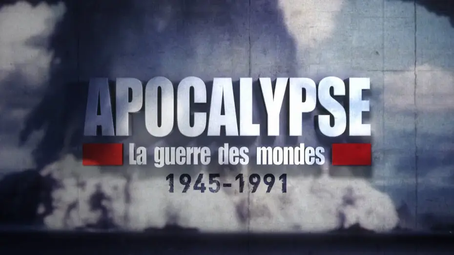 Video for the series Apocalypse: War of Worlds (1945-1991) — APOCALYPSE La Guerre des Mondes 1945-1991 - Bande Annonce