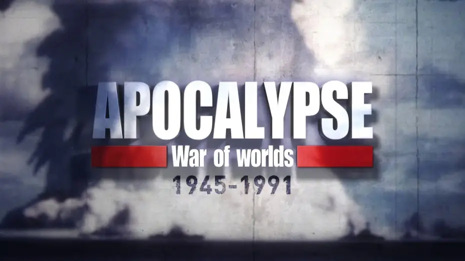 Video for the series Apocalypse: War of Worlds (1945-1991) — APOCALYPSE War of Worlds 1945-1991 - Trailer