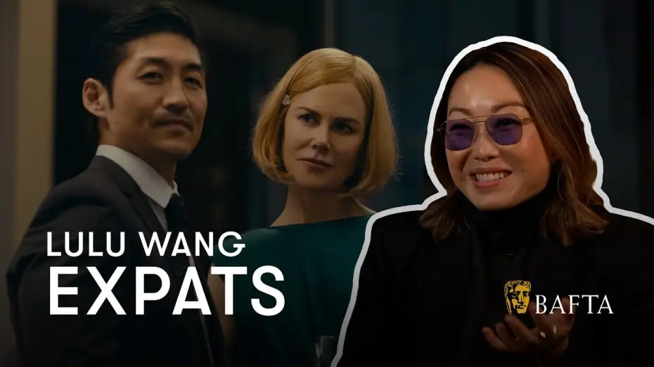 Video for the series Expats — Miniseries — Lulu Wang on creating a cinematic TV show with Expats - BAFTA