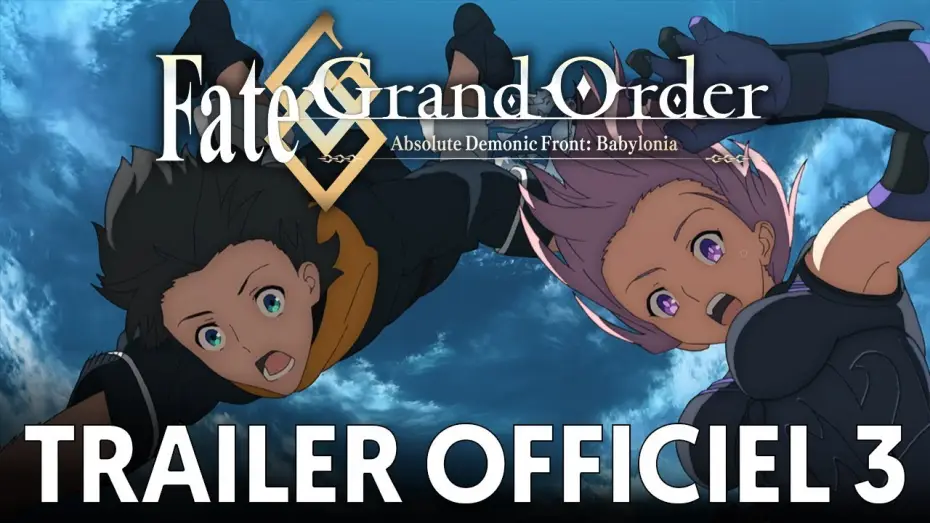 Видео к сериалу Fate/Grand Order Absolute Demonic Front: Babylonia — Fate/Grand Order Absolute Demonic Front : Babylonia - Bande Annonce #3 VOST