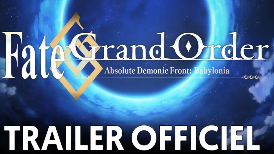 Видео к сериалу Fate/Grand Order Absolute Demonic Front: Babylonia — Fate/Grand Order Absolute Demonic Front : Babylonia - Bande Annonce VOST