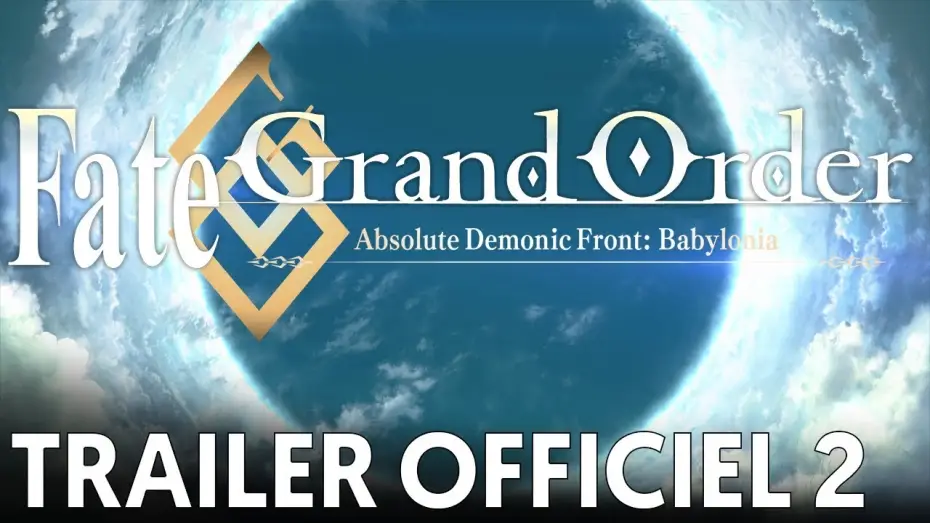 Видео к сериалу Fate/Grand Order Absolute Demonic Front: Babylonia — Fate/Grand Order Absolute Demonic Front: Babylonia - Bande Annonce #2 VOST