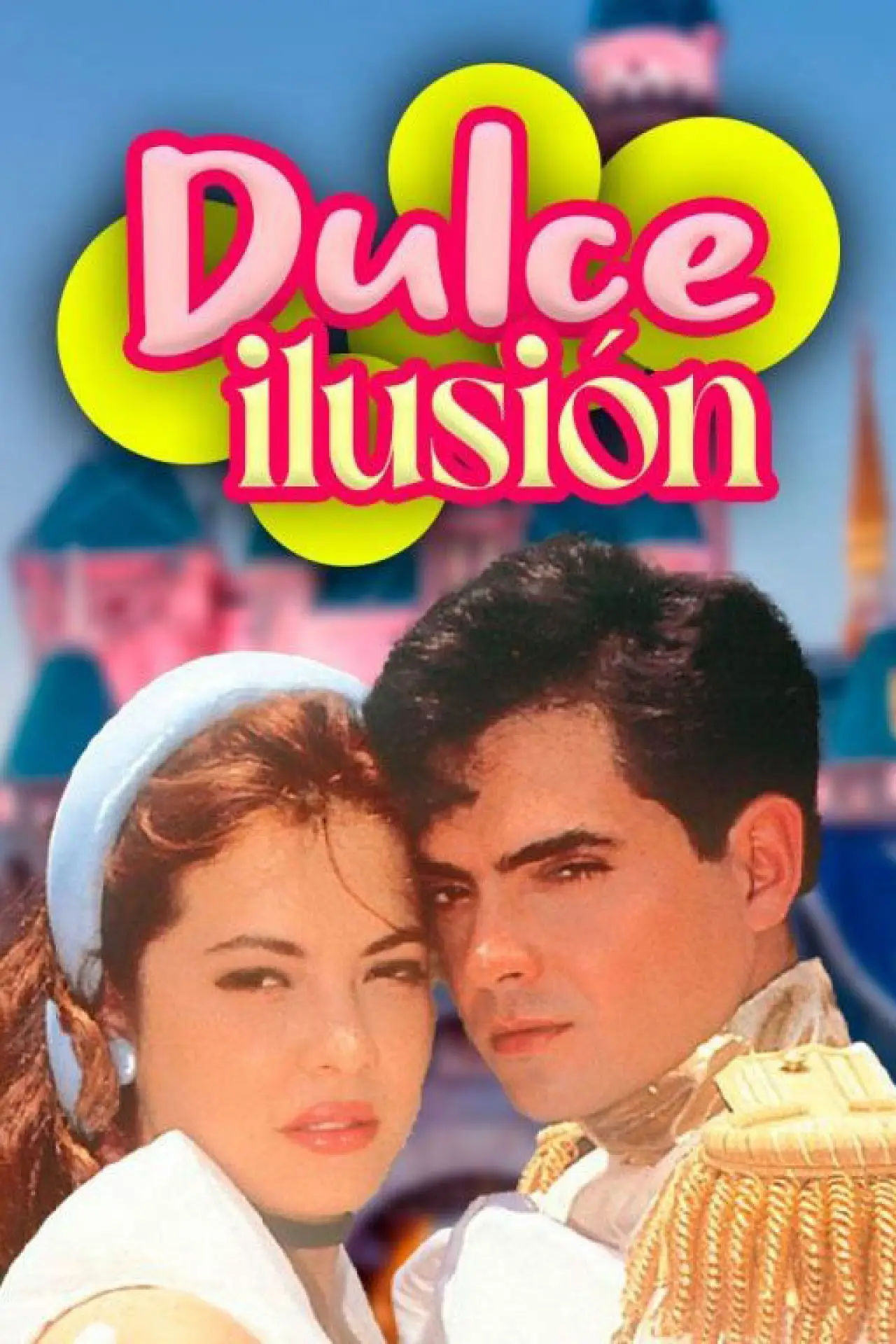 Series poster "Dulce Ilusión"