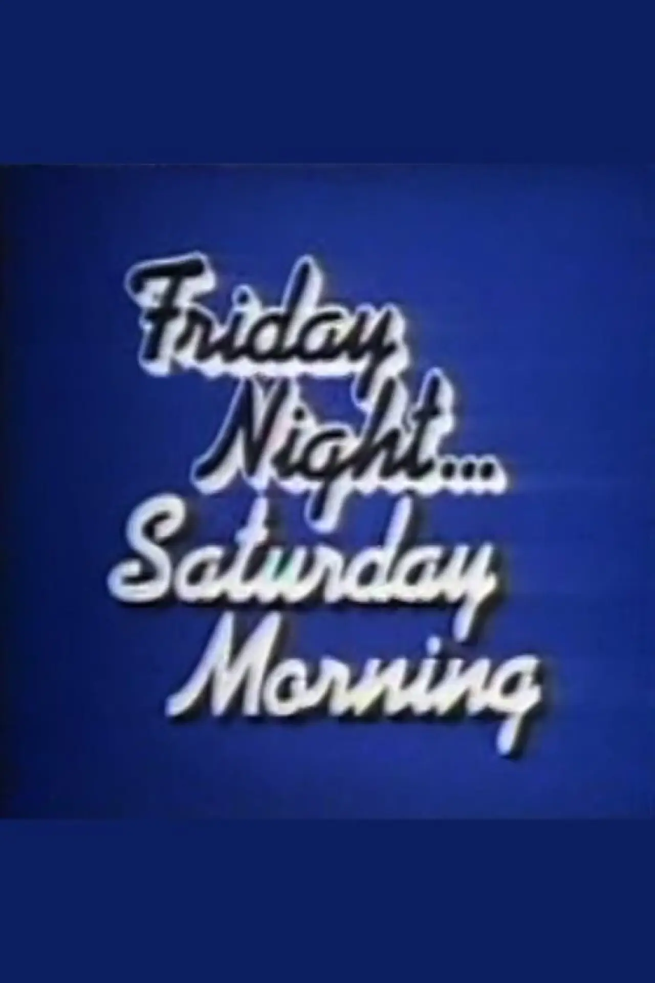 Series poster "Friday Night, Saturday Morning"
