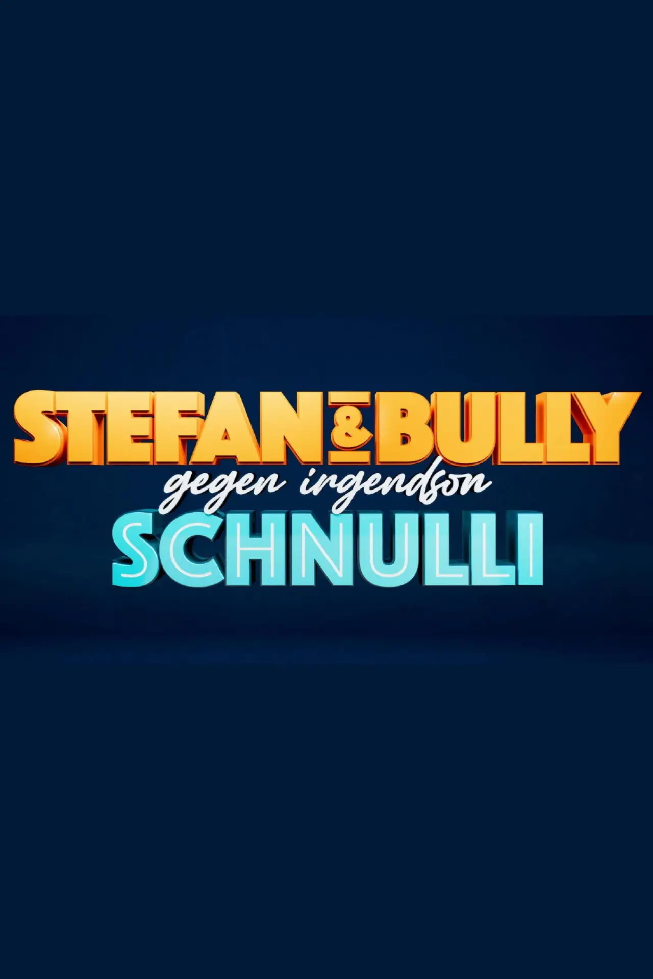 Series poster "Stefan und Bully gegen irgendson Schnulli"