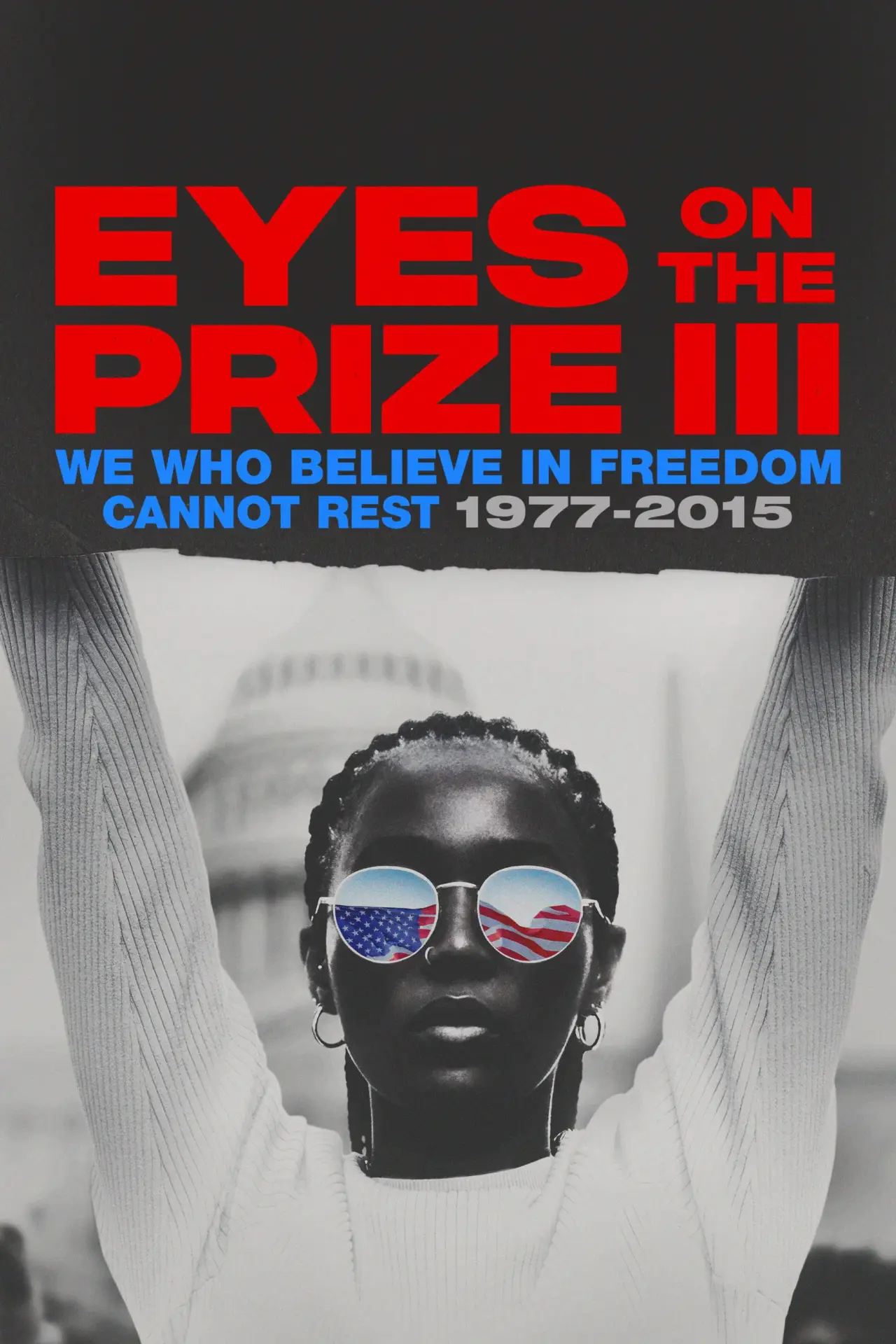 Series poster "Eyes on the Prize III: We Who Believe in Freedom Cannot Rest 1977-2015"