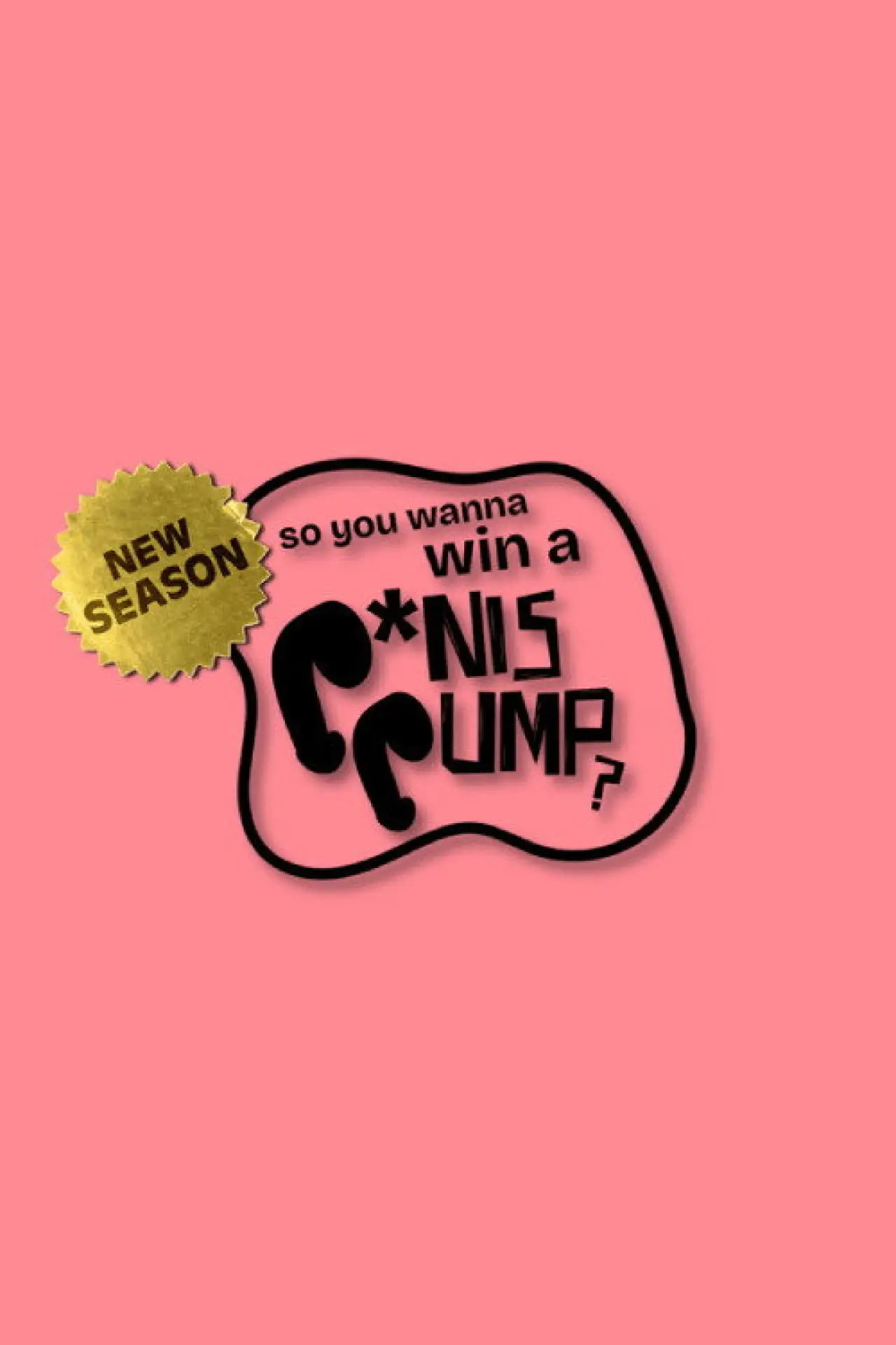 Series poster "So You Wanna Win A Penis Pump"