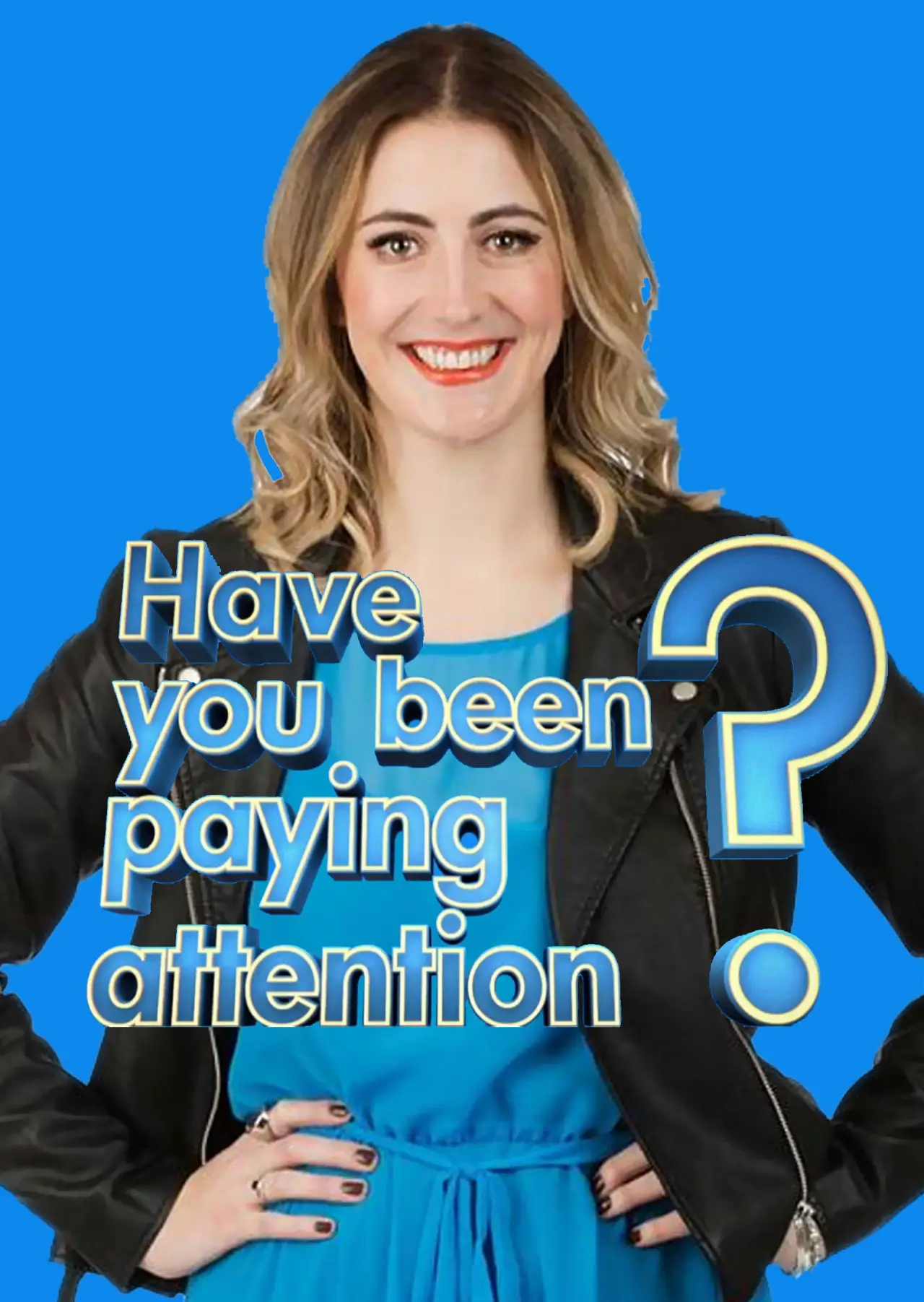 Series poster "Have You Been Paying Attention?"