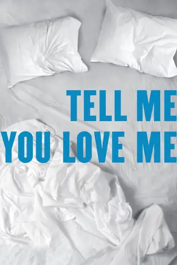 Poster for the TV series "Tell Me You Love Me" #1832624