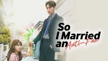 Backdrop for the TV series "So I Married an Anti-Fan" #1851971