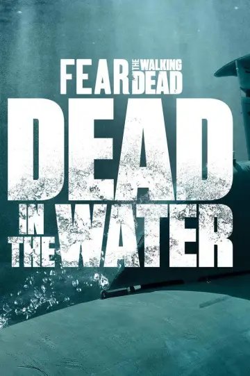 Poster for the TV series "Fear the Walking Dead: Dead in the Water" #1820014