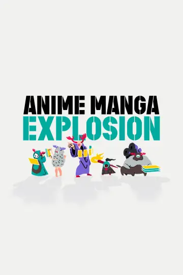 Poster к сериалу "ANIME MANGA EXPLOSION" #1308162