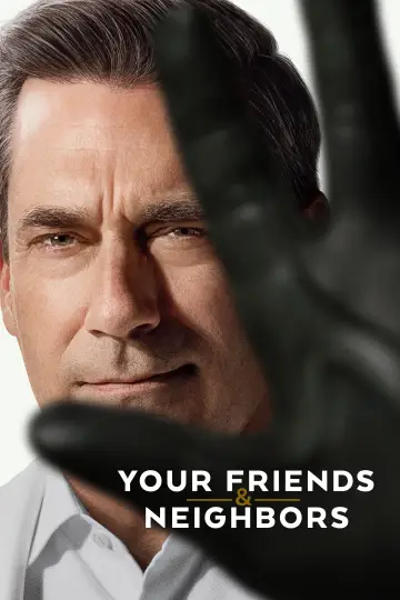 Your Friends & Neighbors Poster