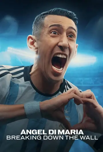 Poster for the TV series "Ángel Di María: Breaking Down the Wall" #1920727