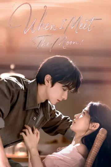 Poster for the TV series "When I Meet the Moon" #1602095