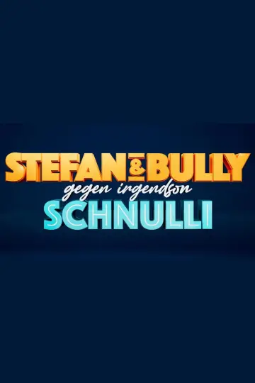 Stefan und Bully gegen irgendson Schnulli Poster