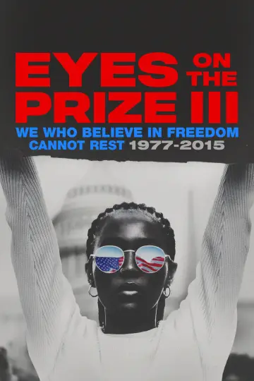 Eyes on the Prize III: We Who Believe in Freedom Cannot Rest 1977-2015 Poster