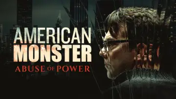 Backdrop for the TV series "American Monster: Abuse of Power" #1718916
