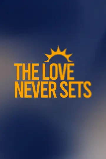 Poster for the TV series "The Love Never Sets" #1668091