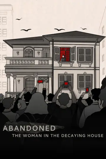 Abandoned: The Woman in the Decaying House Poster