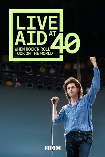Live Aid at 40: When Rock ’n’ Roll Took on the World Poster