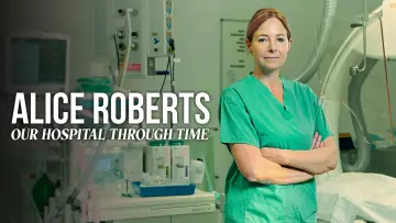 Backdrop for the TV series "Alice Roberts: Our Hospital Through Time" #1556037