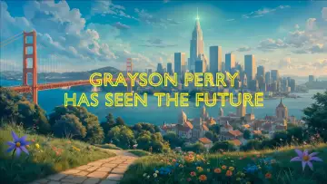 Backdrop for the TV series "Grayson Perry Has Seen the Future" #1787478