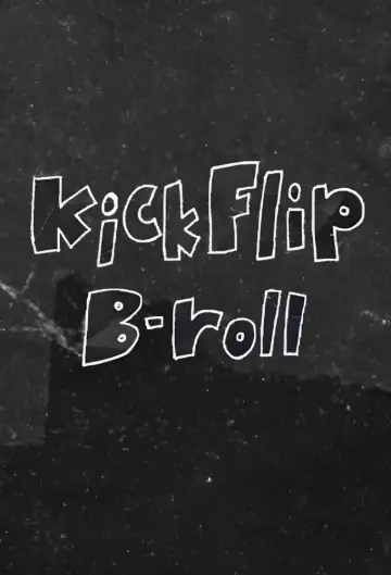 KickFlip B-roll Poster